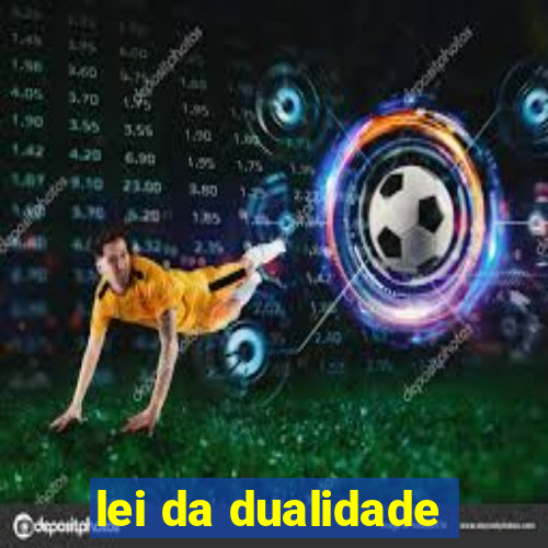 lei da dualidade